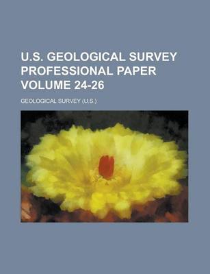 Book cover for U.S. Geological Survey Professional Paper Volume 24-26