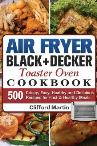 Cover of Air Fryer BLACK+DECKER Toaster Oven Cookbook