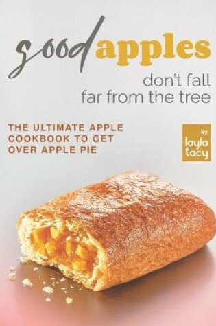 Cover of Good Apples Don't Fall Far from the Tree