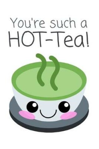 Cover of You're Such A HOT-Tea!