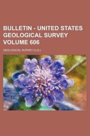 Cover of Bulletin - United States Geological Survey Volume 606