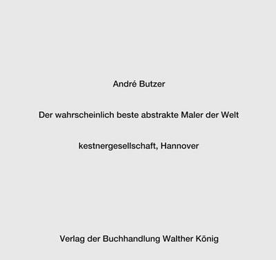 Book cover for Andr Butzer. Der wahrscheinlich beste abstrakte Maler der Welt