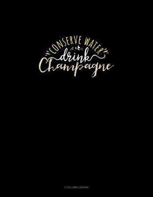 Book cover for Conserve Water Drink Champagne