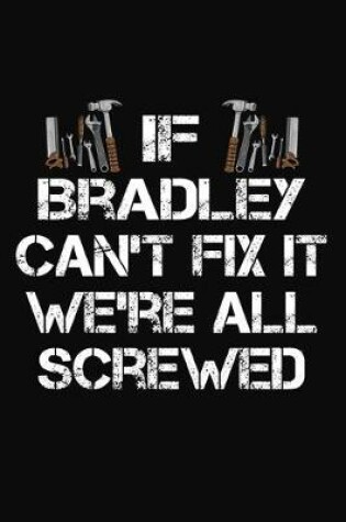 Cover of If Bradley Can't Fix It We're All Screwed