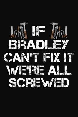 Book cover for If Bradley Can't Fix It We're All Screwed