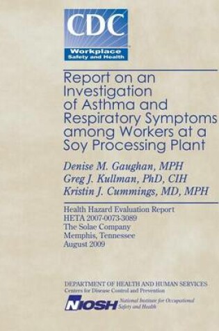 Cover of Report on an Investigation of Asthma and Respiratory Symptoms Among Workers at a Soy Processing Plant