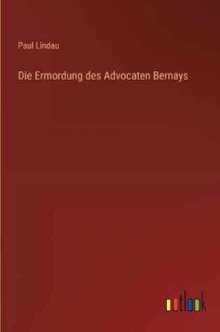 Cover of Die Ermordung des Advocaten Bernays
