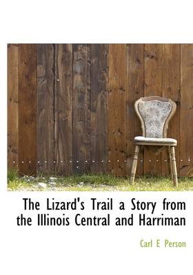 Book cover for The Lizard's Trail a Story from the Illinois Central and Harriman