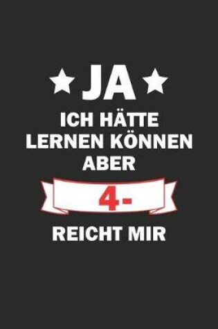 Cover of Ja ich hätte lernen können aber 4- reicht mir