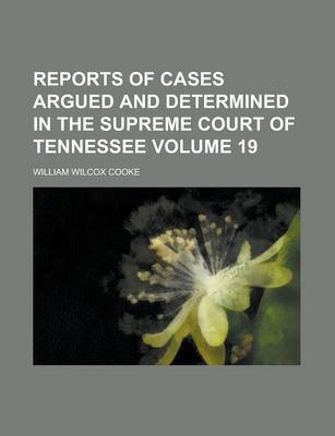 Book cover for Reports of Cases Argued and Determined in the Supreme Court of Tennessee Volume 19