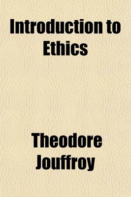 Book cover for Introduction to Ethics (Volume 1); Including a Critical Survey of Moral Systems, Tr. from the French of Jouffroy