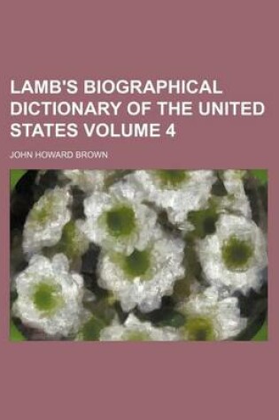 Cover of Lamb's Biographical Dictionary of the United States Volume 4