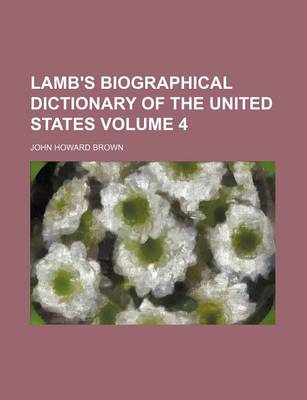 Book cover for Lamb's Biographical Dictionary of the United States Volume 4