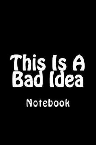 Cover of This Is A Bad Idea