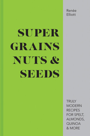 Cover of Super Grains, Nuts & Seeds