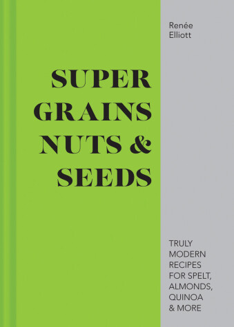 Book cover for Super Grains, Nuts & Seeds