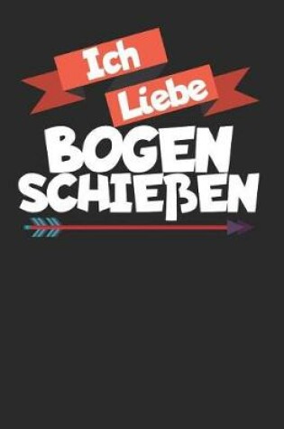 Cover of Ich liebe Bogenschiessen