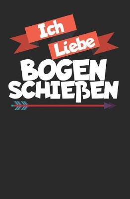 Cover of Ich liebe Bogenschiessen