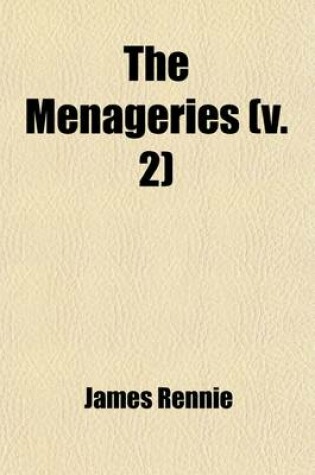 Cover of The Menageries (Volume 2); Quadrupeds, Described and Drawn from Living Subjects