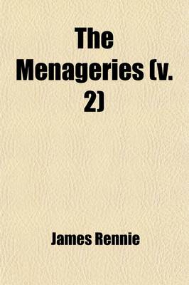 Book cover for The Menageries (Volume 2); Quadrupeds, Described and Drawn from Living Subjects