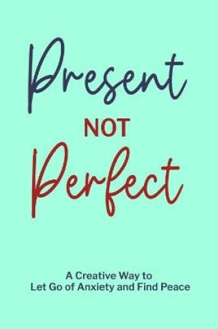 Cover of Present not Perfect