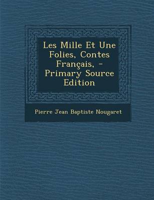 Book cover for Les Mille Et Une Folies, Contes Francais, - Primary Source Edition