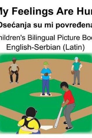 Cover of English-Serbian (Latin) My Feelings Are Hurt/Osecanja su mi povre&#273;ena Children's Bilingual Picture Book