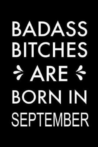 Cover of Badass Bitches Are Born In September