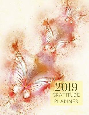 Book cover for 2019 Butterfly Gratitude Journal Daily Planner