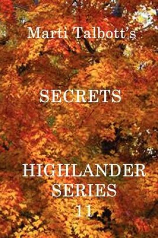 Cover of Secrets, Book 11, (Marti Talbott's Highlander Series)