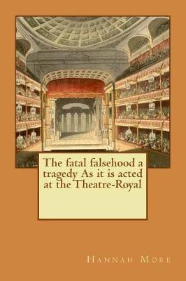 Book cover for The fatal falsehood a tragedy As it is acted at the Theatre-Royal