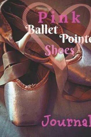 Cover of Pink Ballet Pointe Shoes Journal