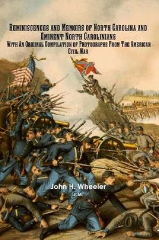 Cover of Reminiscences and Memoirs of North Carolina and Eminent North Carolinians With An Original Compilation of Photographs From The American Civil War