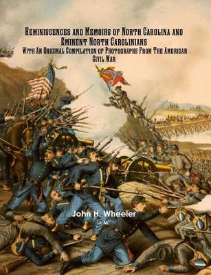 Book cover for Reminiscences and Memoirs of North Carolina and Eminent North Carolinians With An Original Compilation of Photographs From The American Civil War