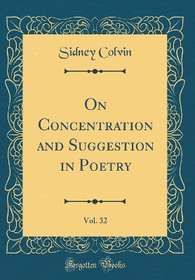 Book cover for On Concentration and Suggestion in Poetry, Vol. 32 (Classic Reprint)