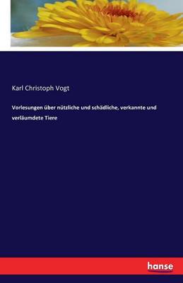 Book cover for Vorlesungen über nützliche und schädliche, verkannte und verläumdete Tiere