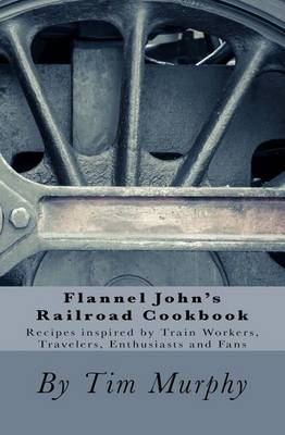 Book cover for Flannel John's Railroad Cookbook