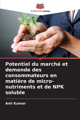 Book cover for Potentiel du marché et demande des consommateurs en matière de micro-nutriments et de NPK soluble