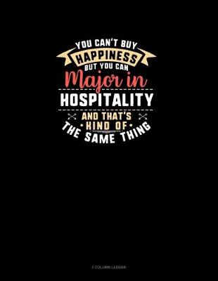 Cover of You Can't Buy Happiness But You Can Major In Hospitality and That's Kind Of The Same Thing