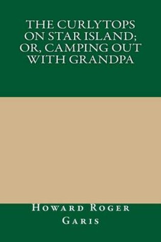 Cover of The Curlytops on Star Island; Or, Camping Out with Grandpa