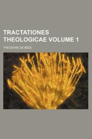 Cover of Tractationes Theologicae Volume 1