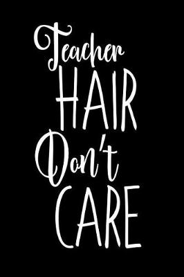 Book cover for Teacher Hair Don't Care