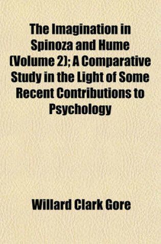 Cover of The Imagination in Spinoza and Hume (Volume 2); A Comparative Study in the Light of Some Recent Contributions to Psychology