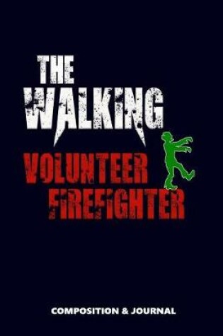 Cover of The Walking Volunteer Firefighter