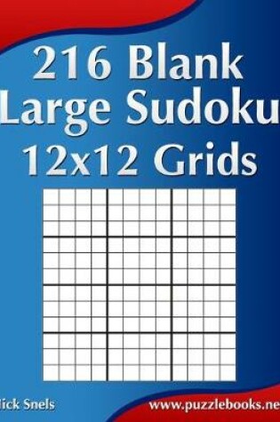 Cover of 216 Blank Large Sudoku 12x12 Grids