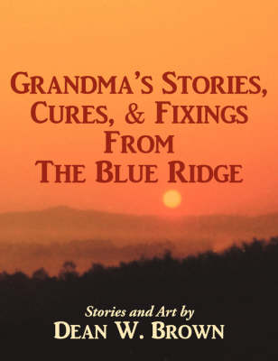 Book cover for Grandma's Stories, Cures, & Fixings from the Blue Ridge