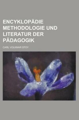 Cover of Encyklopadie Methodologie Und Literatur Der Padagogik