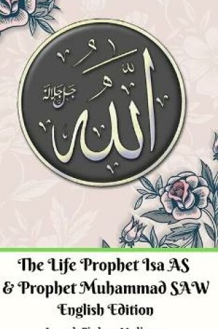 Cover of The Life of Prophet Isa AS and Prophet Muhammad SAW English Edition Hardcover Version