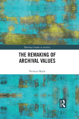 Book cover for The Remaking of Archival Values