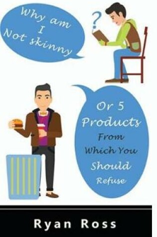 Cover of Why Am I Not Skinny or 5 Products from Which You Should Refuse!